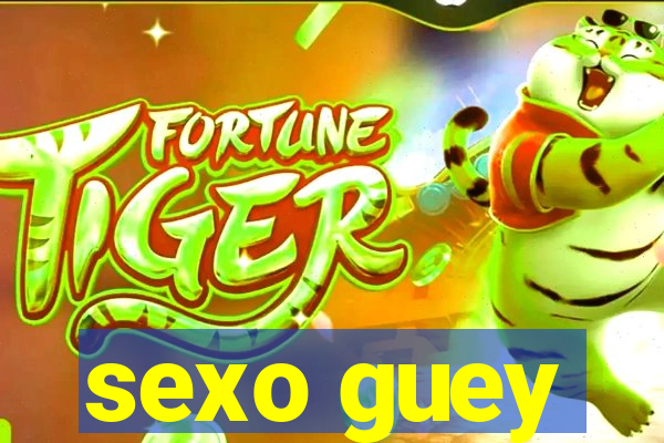 sexo guey